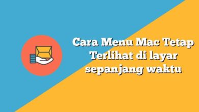 Photo of Cara Menu Mac Tetap Terlihat di layar sepanjang waktu