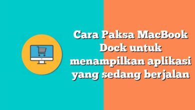 Photo of Cara Paksa MacBook Dock untuk menampilkan aplikasi yang sedang berjalan